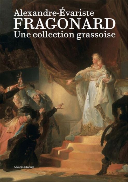 Emprunter Alexandre Evariste Fragonard. Une collection grassoise livre