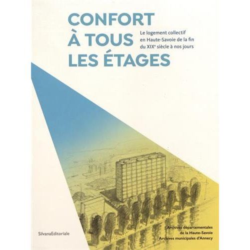 Emprunter Confort à tous les étages. Le logement collectif en Haute-Savoie de la fin du XIXe siècle à nos jour livre