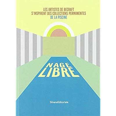 Emprunter Nage libre. Les artistes de Becraft s'inspirent des collections permanentes de la Piscine livre