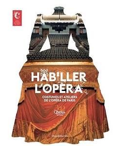 Emprunter Habiller l'opéra. Costumes et ateliers de l'Opéra de Paris livre