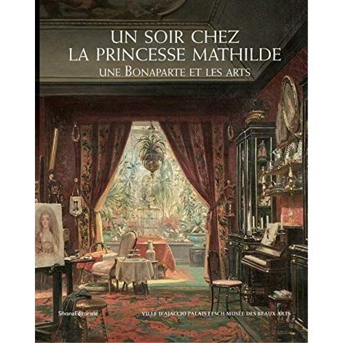 Emprunter Un soir chez la princesse Mathilde. Une Bonaparte et les arts livre