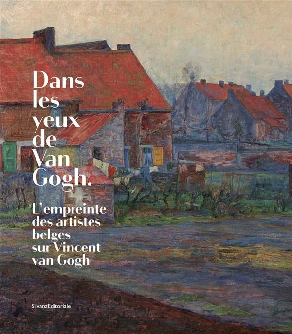 Emprunter Dans les yeux de Van Gogh. L'empreinte des artistes belges sur Vincent Van Gogh, Edition bilingue fr livre