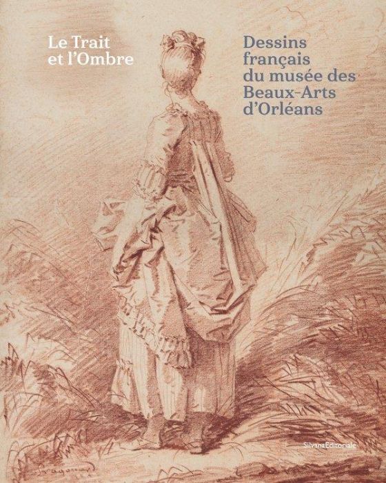 Emprunter Le trait et l'ombre. Dessins français du musée des Beaux-Arts d'Orléans livre