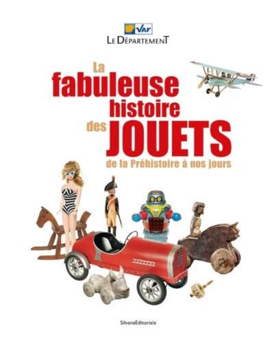 Emprunter La fabuleuse histoire des jouets de la Préhistoire à nos jours livre