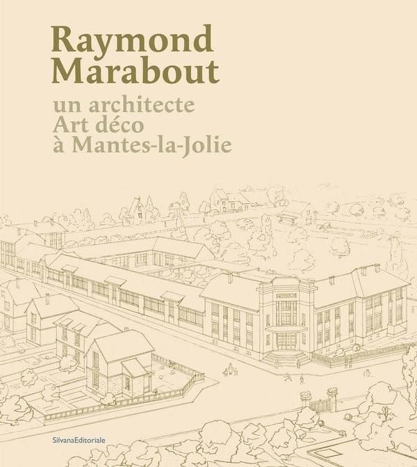 Emprunter Raymond Marabout. Un architecte art déco à Mantes-la-Jolie livre