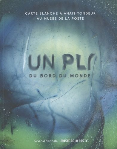 Emprunter Un pli du bord du monde. Carte blanche à Anaïs Tondeur au Musée de La Poste livre