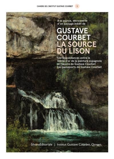 Emprunter A la source, découverte d'un paysage inédit de Gustave Courbet : la Source du Lison. Correspondances livre