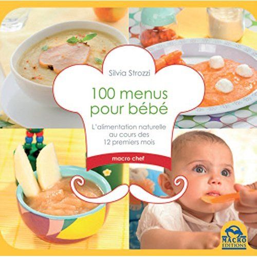 Emprunter 100 menus pour bébé. L'alimentation naturelle au cours des 12 premiers mois livre