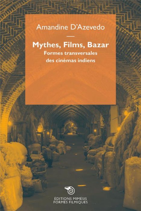 Emprunter Mythes, films, bazar. Formes transversales des cinémas indiens livre