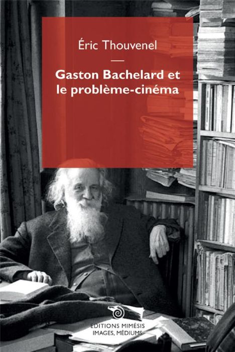 Emprunter Gaston Bachelard et le problème-cinéma. Questions d'images posées à un philosophe iconoclaste livre