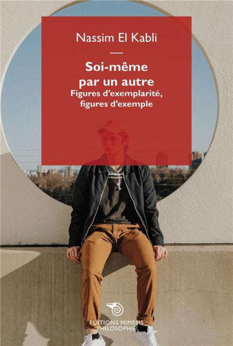 Emprunter Soi-même par un autre. Figures d'exemplarité, figures d'exemple livre