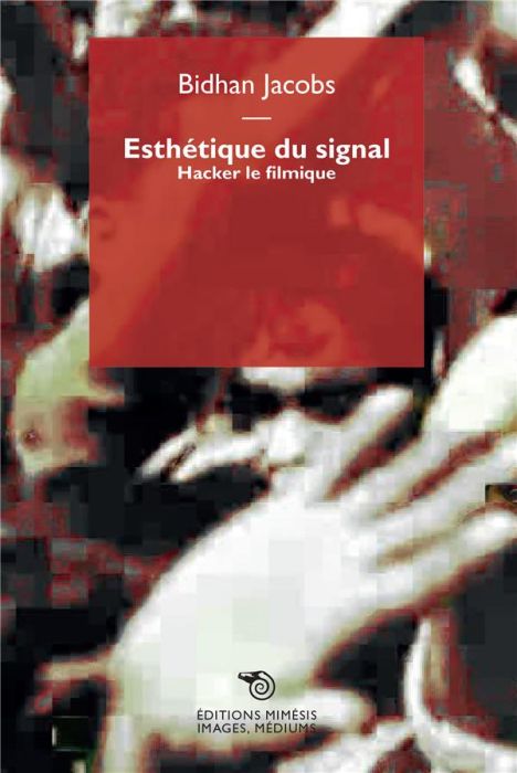 Emprunter Esthétique du signal. Hacker le filmique livre