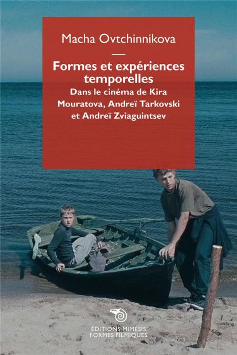 Emprunter Formes et expériences temporelles. Dans le cinéma de Kira Mouratova, Andreï Tarkovski et Andreï Zvia livre