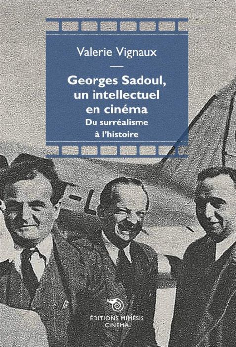 Emprunter Georges Sadoul, un intellectuel en cinéma. Du surréalisme à l'histoire livre