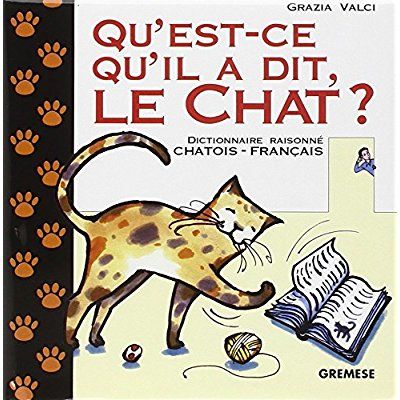 Emprunter Qu'est-ce qu'il a dit, le chat ? Dictionnaire raisonné chatois-français livre