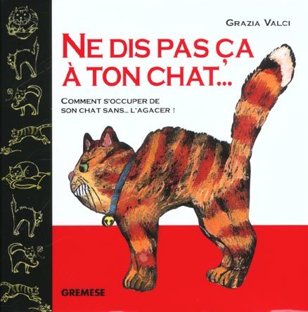 Emprunter Ne dis pas ça à ton chat... Comment s'occuper de son chat sans... l'agacer ! livre