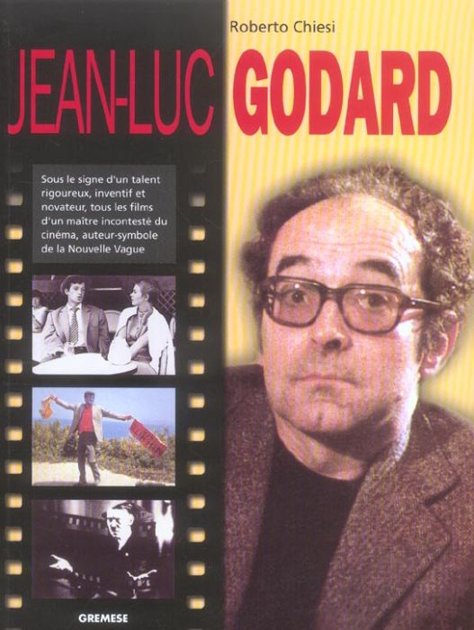 Emprunter Jean-Luc Godard. Sous le signe d'un talent intransigeant, novateur et inventif, tous les films d'un livre