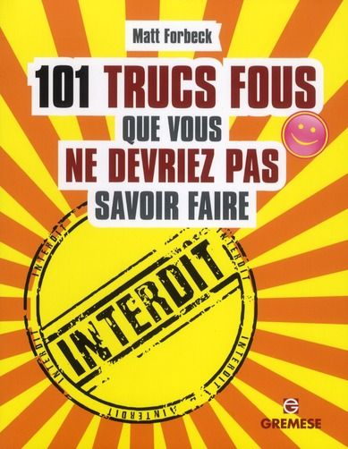 Emprunter 101 trucs fous que vous ne devriez pas savoir faire livre