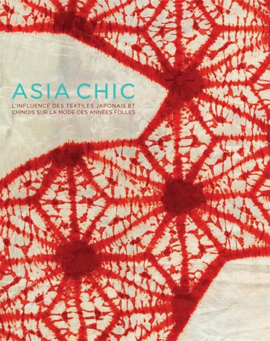 Emprunter Asia chic. L'influence des textiles japonais et chinois sur la mode des années folles, Edition bilin livre