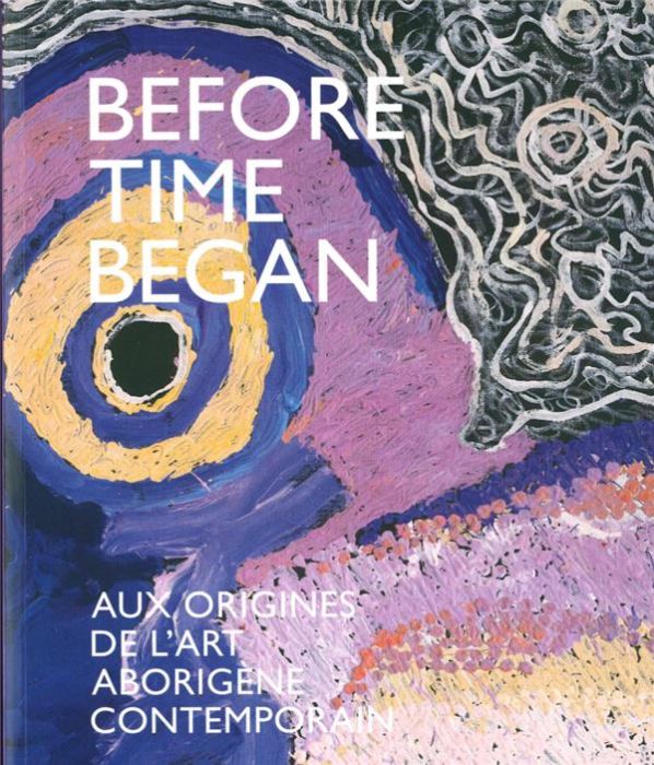 Emprunter Before Time Began. Aux origines de l'art aborigène contemporain livre