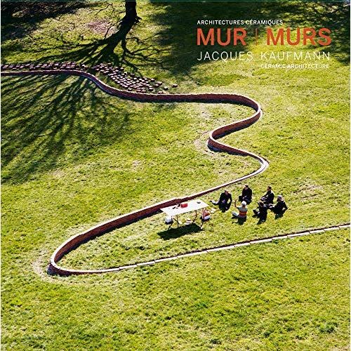 Emprunter Mur Murs. Jacques Kaufmann, architectures céramiques, Edition bilingue français-anglais livre