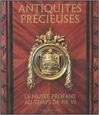 Emprunter Antiquités précieuses. Le musée profane au temps de Pie VI livre