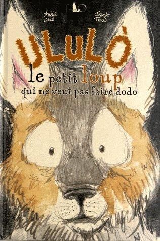 Emprunter Ululo. Le petit loup qui ne veut pas faire dodo livre