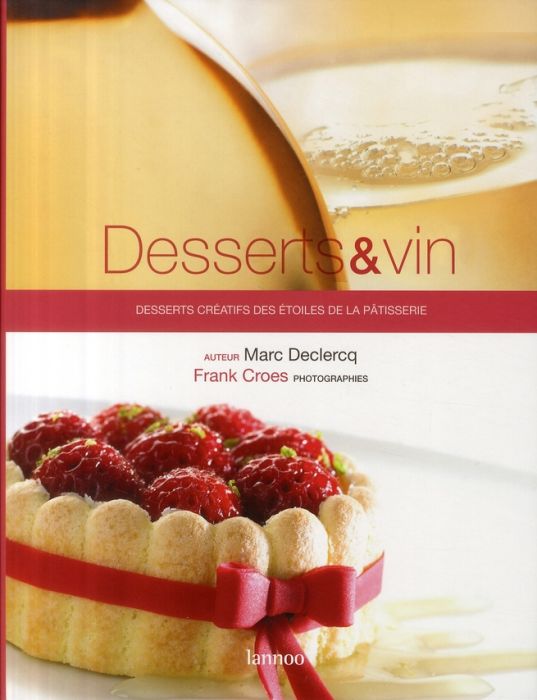 Emprunter Desserts et vin. Desserts créatifs des étoiles de la pâtisserie livre