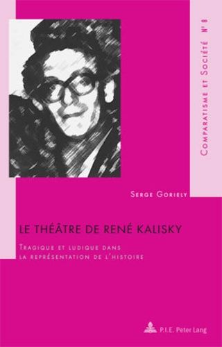 Emprunter Le théâtre de René Kalisky. Tragique et ludique dans la représentation de l’histoire livre