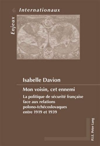 Emprunter Mon voisin, cet ennemi : la politique de sécurité française face aux relations polono-tchécoslovaque livre