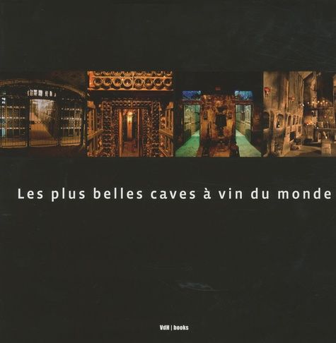 Emprunter Les plus belles caves à vin du monde. Edition revue et augmentée livre