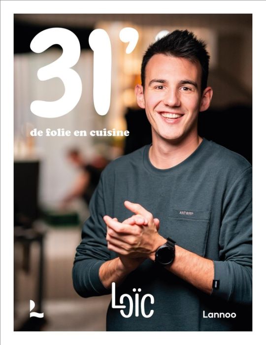 Emprunter Loïc. 31minutes de folie en cuisine livre