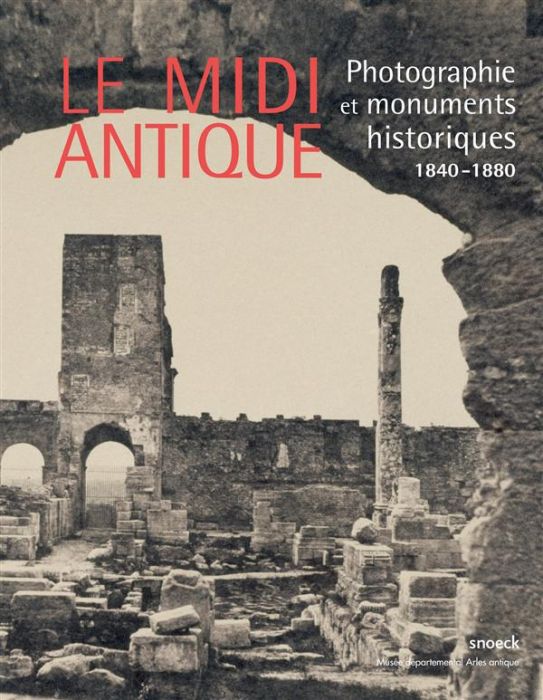 Emprunter Le Midi antique. Photographie et monuments historiques (1840-1880) livre