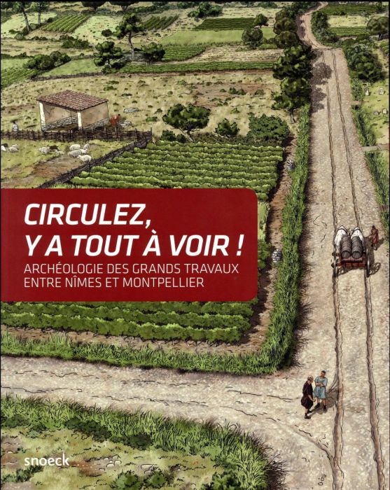 Emprunter Circulez, y a tout à voir ! Archéologie des grands travaux entre Nîmes et Montpellier livre