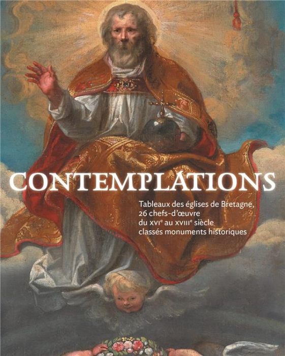 Emprunter Contemplations. Tableaux des églises de Bretagne, 26 chefs-d'oeuvres du XVIe au XVIIIe siècle classé livre