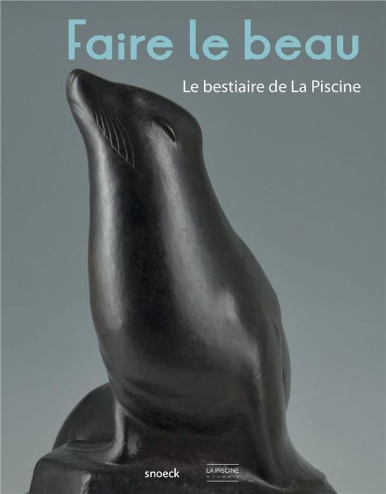 Emprunter Faire le beau. Le bestiaire de La Piscine livre