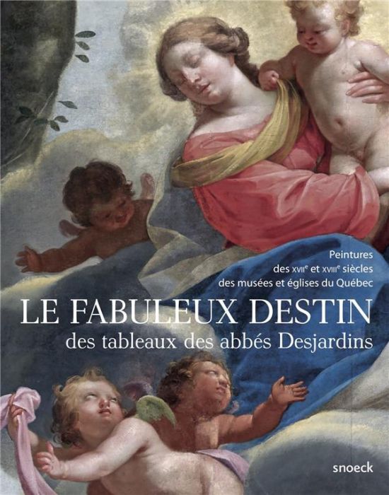 Emprunter Le fabuleux destin des tableaux des abbés Desjardins. Peintures des XVIIe et XVIIIe siècles des musé livre