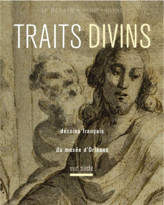 Emprunter Traits divins. Dessins français du musée d'Orléans, XVIIe siècle livre