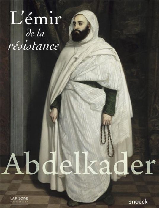 Emprunter Abdelkader. L'émir de la résistance livre