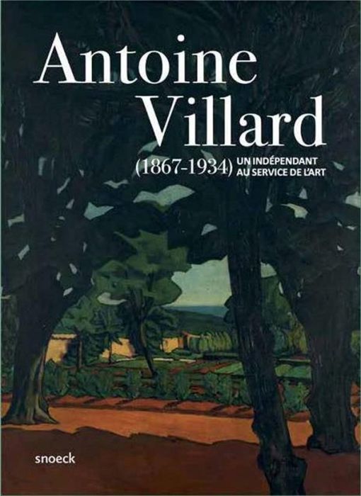 Emprunter Antoine Villard (1867-1934). Un indépendant au service de l'art livre