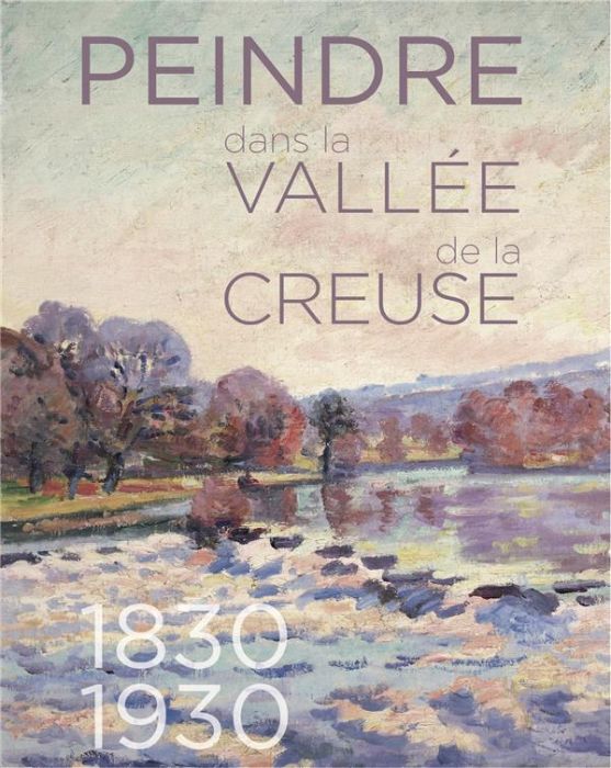 Emprunter Peindre dans la vallée de la Creuse, 1830-1930 livre