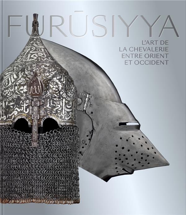 Emprunter Furûsiyya. L'art de la chevalerie entre Orient et Occident livre