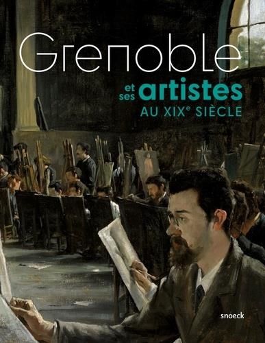 Emprunter Grenoble et ses artistes au XIXe siècle livre