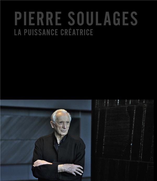 Emprunter Pierre Soulages. La puissance créatrice livre