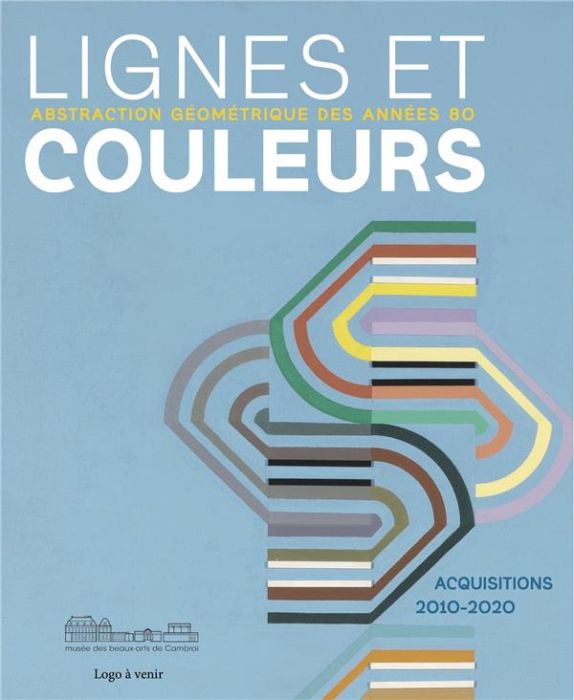 Emprunter Lignes et couleurs, abstraction géométrique des années 80. Acquisitions 2010-2020 livre