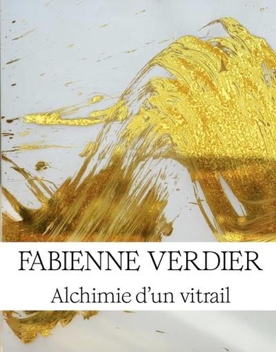 Emprunter Fabienne Verdier. Alchimie d'un vitrail livre