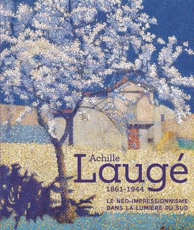 Emprunter Achille Laugé. Le néo-impressionnisme dans la lumière du Sud livre