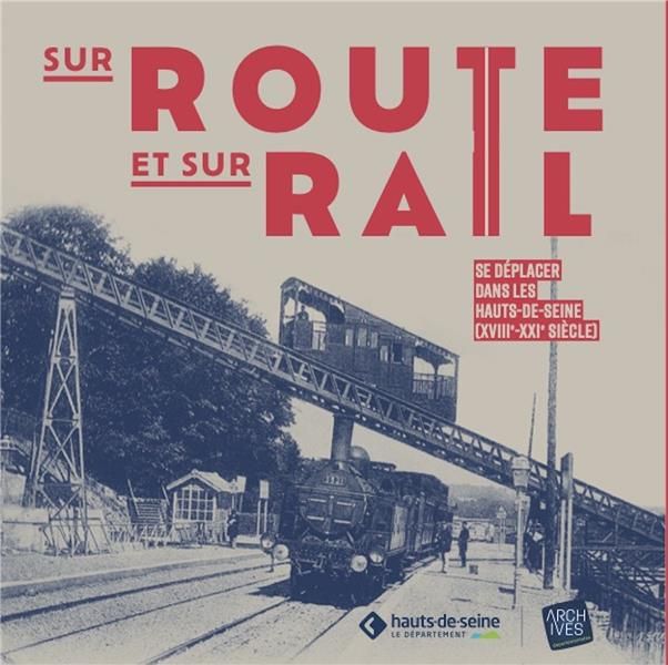 Emprunter Sur route et sur rail. Se déplacer dans les Hauts-de-Seine (XVIIIe - XXIe siècle) livre