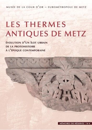 Emprunter Les thermes antiques de Metz. Evolution d'un îlot urbain de la protohistoire à l'époque contemporain livre