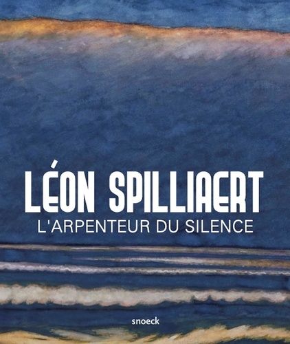 Emprunter Léon Spilliaert. L'arpenteur du silence livre